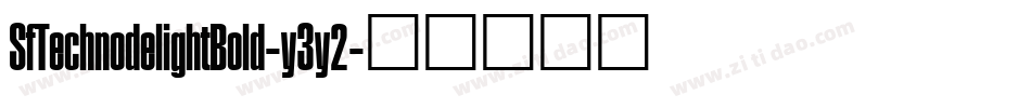 SfTechnodelightBold-y3y2字体转换 SfTechnodelightBold-y3y2字体转换