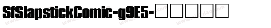 SfSlapstickComic-g9E5字体转换 SfSlapstickComic-g9E5字体转换
