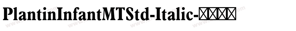 PlantinInfantMTStd-Italic字体转换