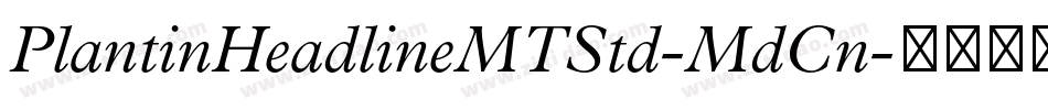 PlantinHeadlineMTStd-MdCn字体转换