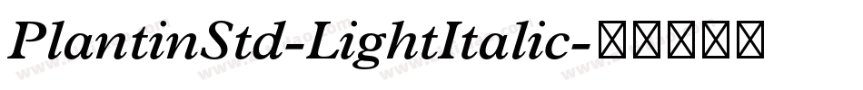 PlantinStd-LightItalic字体转换