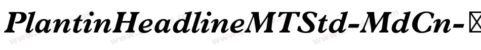 PlantinHeadlineMTStd-MdCn字体转换