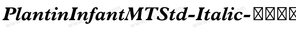 PlantinInfantMTStd-Italic字体转换
