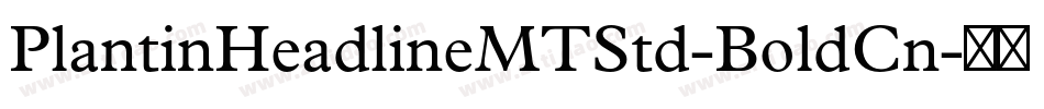 PlantinHeadlineMTStd-BoldCn字体转换