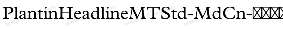 PlantinHeadlineMTStd-MdCn字体转换
