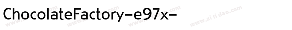 ChocolateFactory-e97x字体转换
