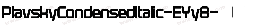 PlavskyCondensedItalic-EYy8字体转换