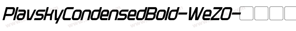 PlavskyCondensedBold-WeZO字体转换 PlavskyCondensedBold-WeZO字体转换