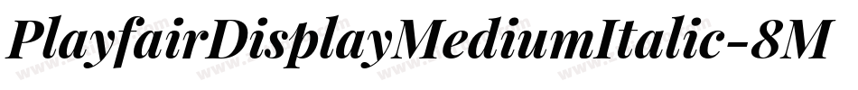PlayfairDisplayMediumItalic-8MaEg字体转换