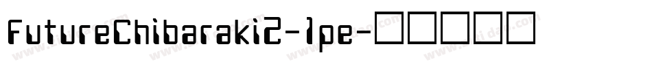 FutureChibaraki2-1pe字体转换
