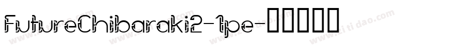 FutureChibaraki2-1pe字体转换