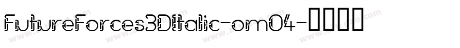 FutureForces3DItalic-omO4字体转换