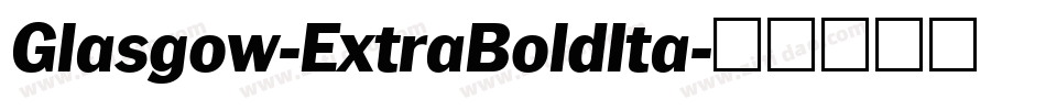 Glasgow-ExtraBoldIta字体转换