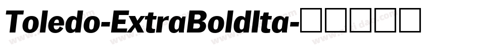Toledo-ExtraBoldIta字体转换