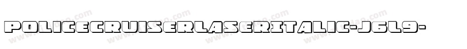PoliceCruiserLaserItalic-j6L9字体转换 PoliceCruiserLaserItalic-j6L9字体转换