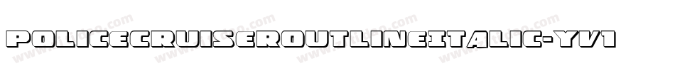 PoliceCruiserOutlineItalic-yv13字体转换 PoliceCruiserOutlineItalic-yv13字体转换