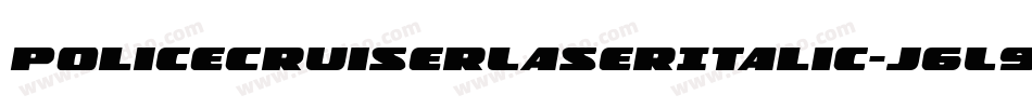 PoliceCruiserLaserItalic-j6L9字体转换 PoliceCruiserLaserItalic-j6L9字体转换