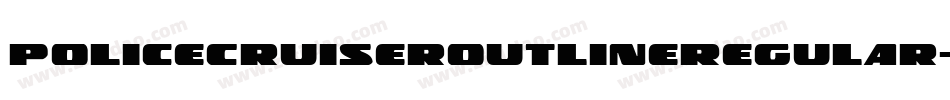 PoliceCruiserOutlineRegular-9LXB字体转换 PoliceCruiserOutlineRegular-9LXB字体转换