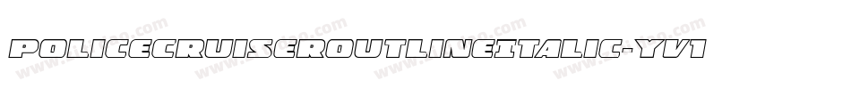 PoliceCruiserOutlineItalic-yv13字体转换 PoliceCruiserOutlineItalic-yv13字体转换