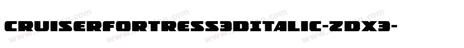 CruiserFortress3DItalic-ZDx3字体转换