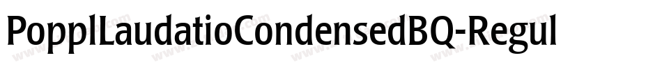 PopplLaudatioCondensedBQ-Regular字体转换