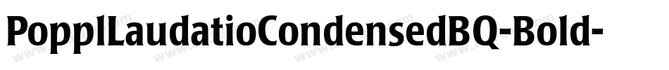 PopplLaudatioCondensedBQ-Bold字体转换