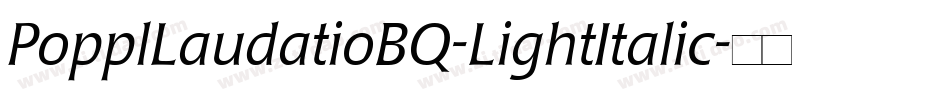 PopplLaudatioBQ-LightItalic字体转换