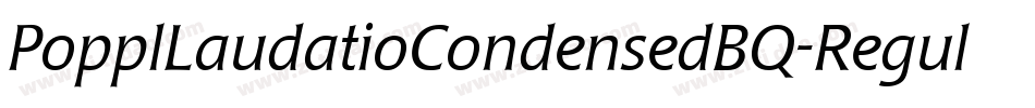 PopplLaudatioCondensedBQ-Regular字体转换