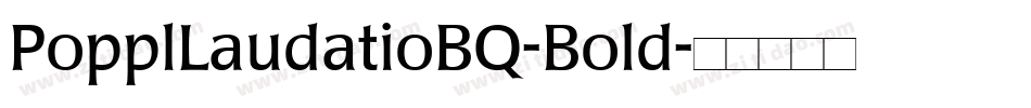 PopplLaudatioBQ-Bold字体转换