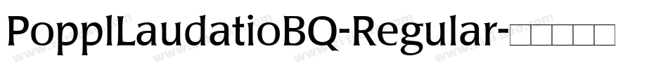 PopplLaudatioBQ-Regular字体转换