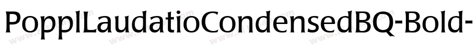 PopplLaudatioCondensedBQ-Bold字体转换