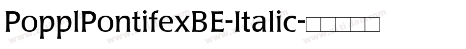 PopplPontifexBE-Italic字体转换