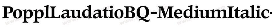 PopplLaudatioBQ-MediumItalic字体转换