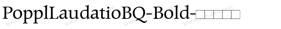 PopplLaudatioBQ-Bold字体转换