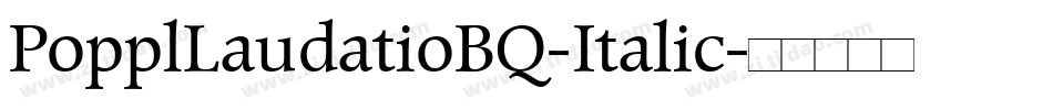 PopplLaudatioBQ-Italic字体转换