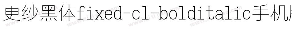 更纱黑体fixed-cl-bolditalic手机版字体转换