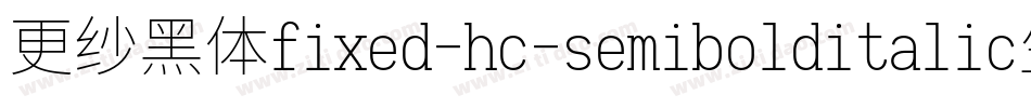 更纱黑体fixed-hc-semibolditalic生成器字体转换