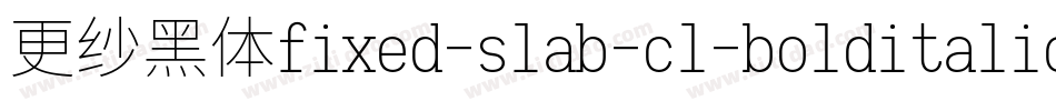 更纱黑体fixed-slab-cl-bolditalic手机版字体转换