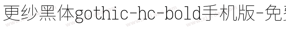更纱黑体gothic-hc-bold手机版字体转换
