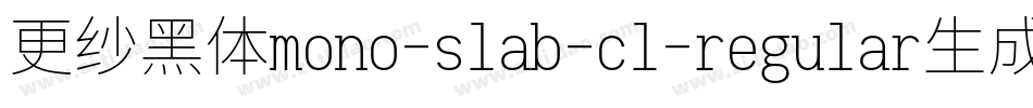 更纱黑体mono-slab-cl-regular生成器字体转换