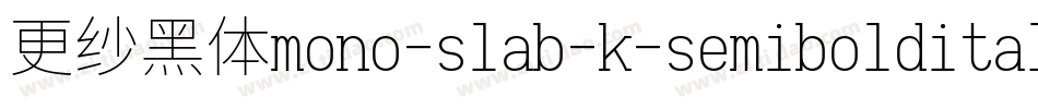 更纱黑体mono-slab-k-semibolditalic手机版字体转换