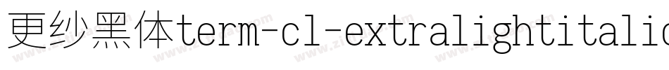 更纱黑体term-cl-extralightitalic转换器字体转换
