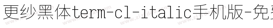 更纱黑体term-cl-italic手机版字体转换