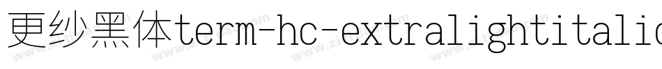 更纱黑体term-hc-extralightitalic手机版字体转换