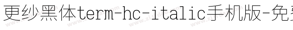 更纱黑体term-hc-italic手机版字体转换