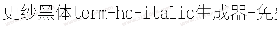 更纱黑体term-hc-italic生成器字体转换