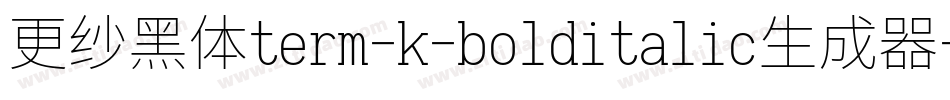 更纱黑体term-k-bolditalic生成器字体转换