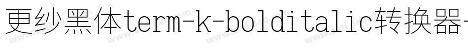 更纱黑体term-k-bolditalic转换器字体转换