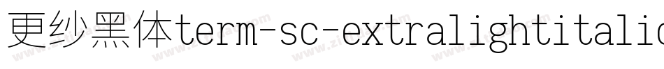 更纱黑体term-sc-extralightitalic手机版字体转换