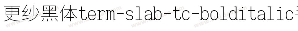 更纱黑体term-slab-tc-bolditalic手机版字体转换